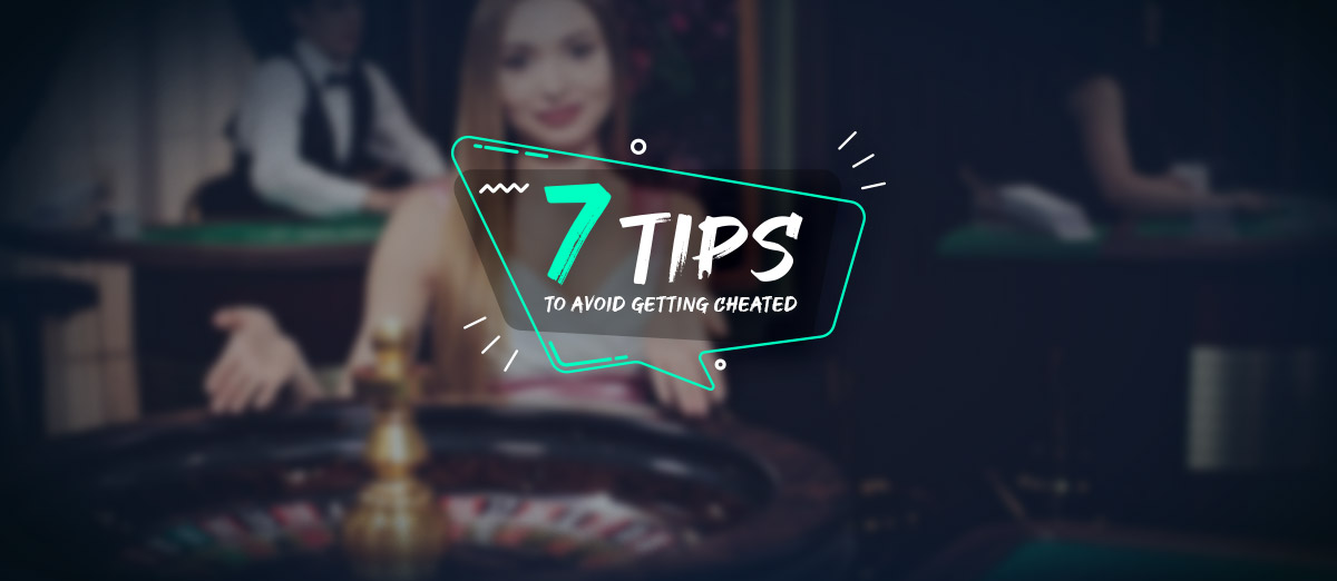 7 Tips to Avoid Getting Cheated in a Casino
